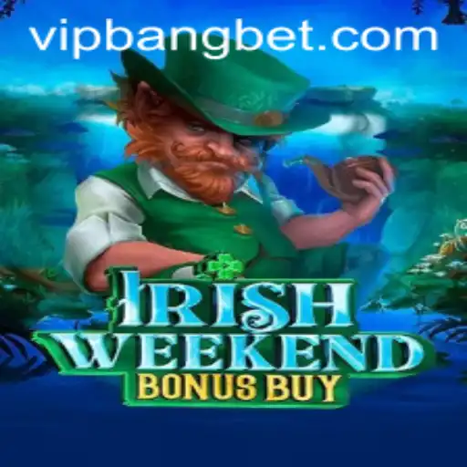 Explore the Thrills of IrishWeekendBonusBuy: A New Gaming Sensation on Bangbet